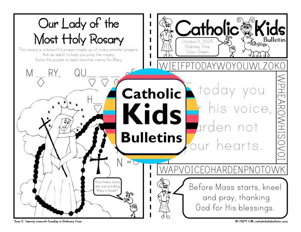 October Catholic Kids Bulletins include...

Saint Michael the Archangel 
Saint Raphael the Archangel
Saint Gabriel the Archangel
Ordinary Time
Saint Therese the Little Flower
Saint Francis of Assisi
Saint Jude

These worksheets are designed to match each week’s Mass readings, making them perfect for engaging young hearts and minds during the liturgy.

✝️ Weekly Gospel Connection:

Each bulletin includes a coloring page that reflects the week’s Gospel reading.

✨ Saint of the Week:

Each week highlights a Catholic Saint, inspiring kids with the stories of holy men and women.

✍️ Weekly Activities:

Kids can dive into fun activities, which are different every week. The bulletins may include Psalm tracing, mazes, color-by-number, puzzles, and word searches.

✔️Mass Liturgy Outline:

The top of each bulletin features an outline of the Mass, helping kids learn the order and structure of the liturgy as they follow along.