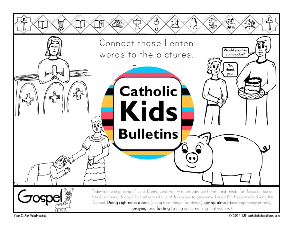 These March Catholic Kids Bulletins guide children through the season of Lent with weekly Mass readings, prayers, and activities! Includes fun facts about March saints like St. Patrick and St. Joseph. Great for helping kids stay engaged at Mass and reflect on their faith during this holy season. Perfect for home, classroom, or parish use. Easy to print and simple to use—keep Lent meaningful for young hearts all month long!
Ash Wednesday, Lent, Ashes, Lent Sacrifice, Remember that you are dust and 