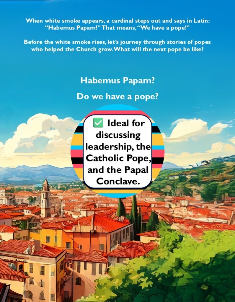 Want to make Church history come alive for your students? I just finished a brand-new picture book that does exactly that—Habemus Papam? Do We Have a Pope? is the perfect way to introduce your kids to the excitement, mystery, and beauty of how we choose a Catholic pope.

This book isn’t just a story—it’s a journey through time, with real stories of real popes elected during past conclaves. Your students will learn about:

St. John Paul II, the first non-Italian pope in over 400 years.

Pope Benedict XVI, a brilliant theologian with decades of Vatican experience.

Pope Francis, the first Jesuit pope—and the first pope from the Americas!

And that’s just the beginning! This book also introduces Saint Peter, Pope Sixtus II, Pope Damasus I, Pope Celestine V, Pope Innocent III, Pope Julius II, Pope Gregory XII, Pope Paul VI, and Pope John XXIII.